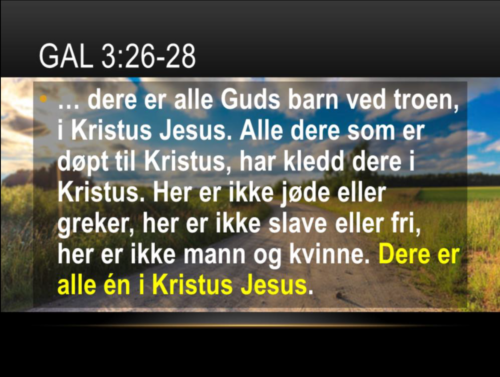 Gal. 3:28: "alle er Guds barn ved troen"